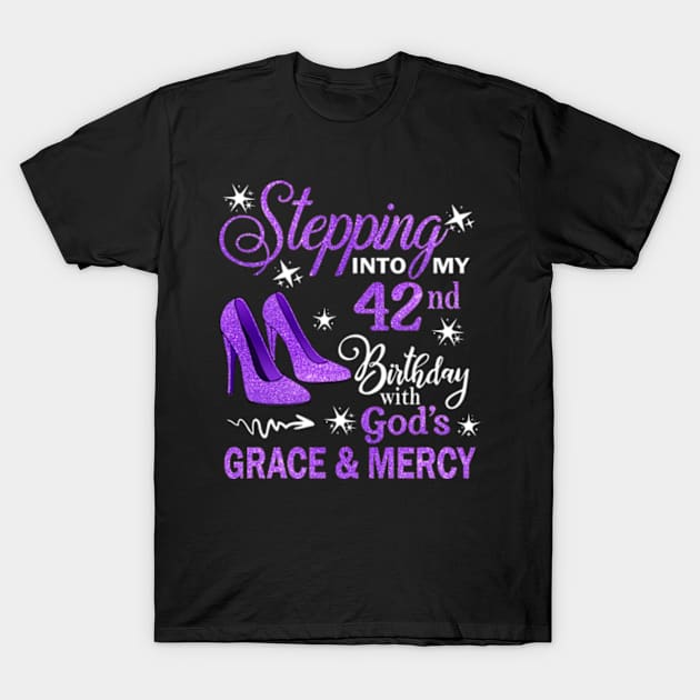 Stepping Into My 42nd Birthday With God's Grace & Mercy Bday T-Shirt by MaxACarter